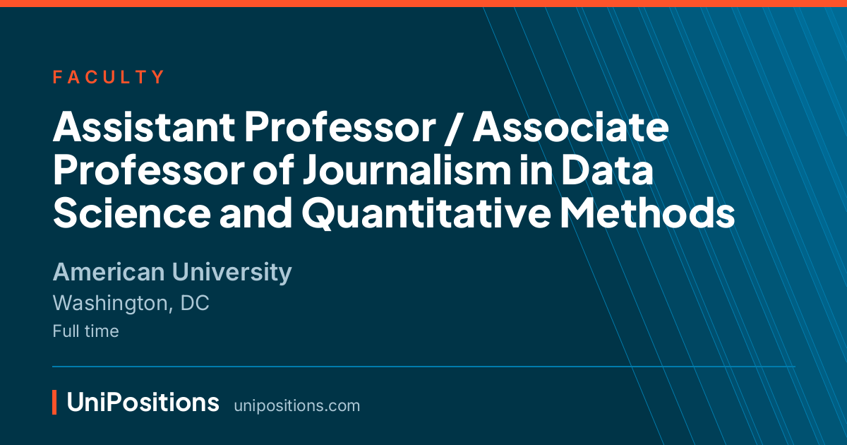 Assistant Professor / Associate Professor of Journalism in Data Science and Quantitative Methods at American University, Washington, DC