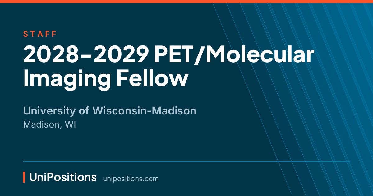 2028-2029 PET/Molecular Imaging Fellow at University of Wisconsin-Madison, Madison, WI