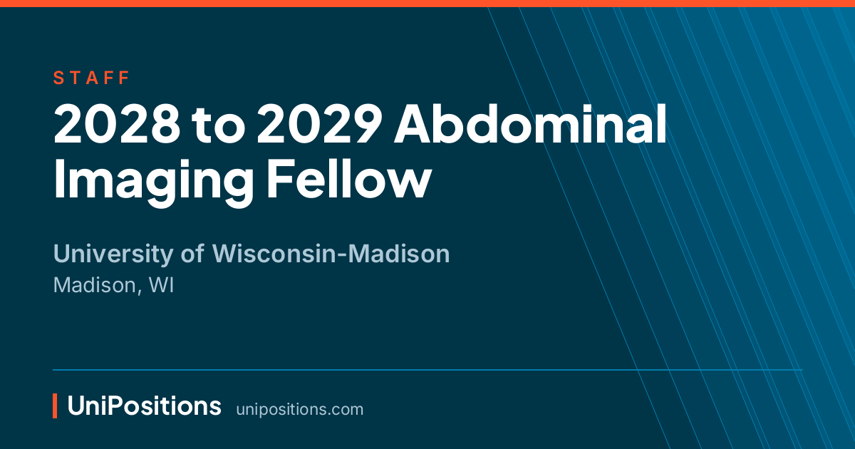 2028 to 2029 Abdominal Imaging Fellow at University of Wisconsin-Madison, Madison, WI