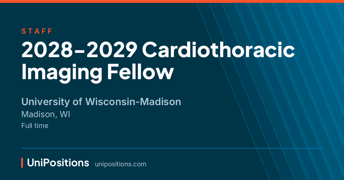 2028-2029 Cardiothoracic Imaging Fellow at University of Wisconsin-Madison, Madison, WI