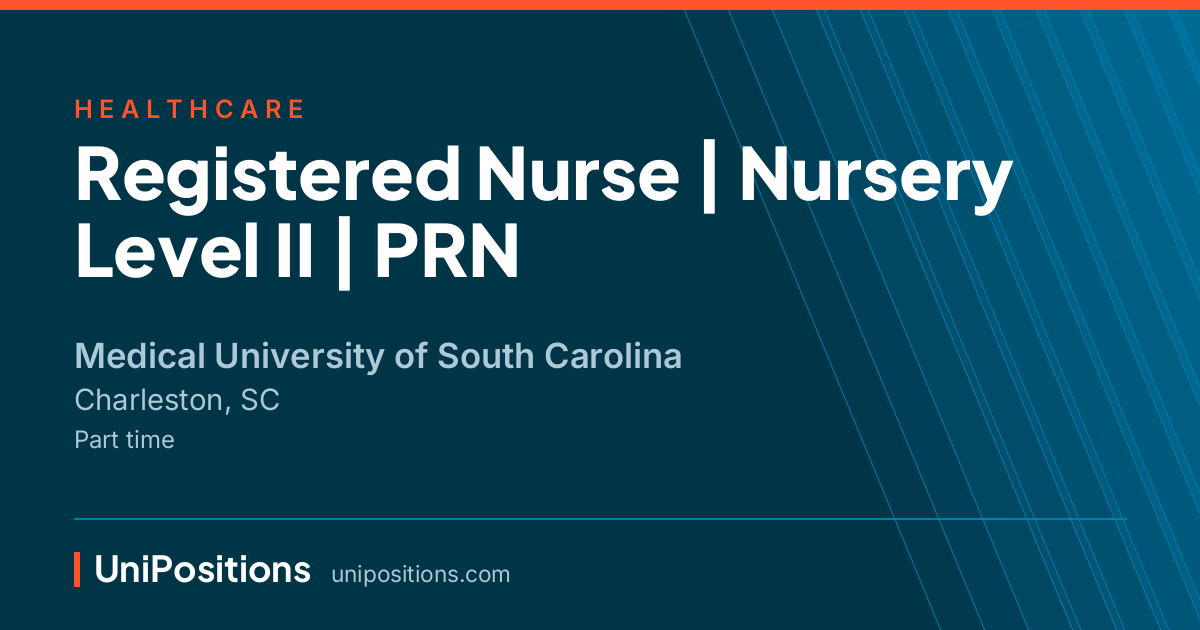 Registered Nurse | Nursery Level II | PRN at Medical University of South Carolina, Charleston, SC