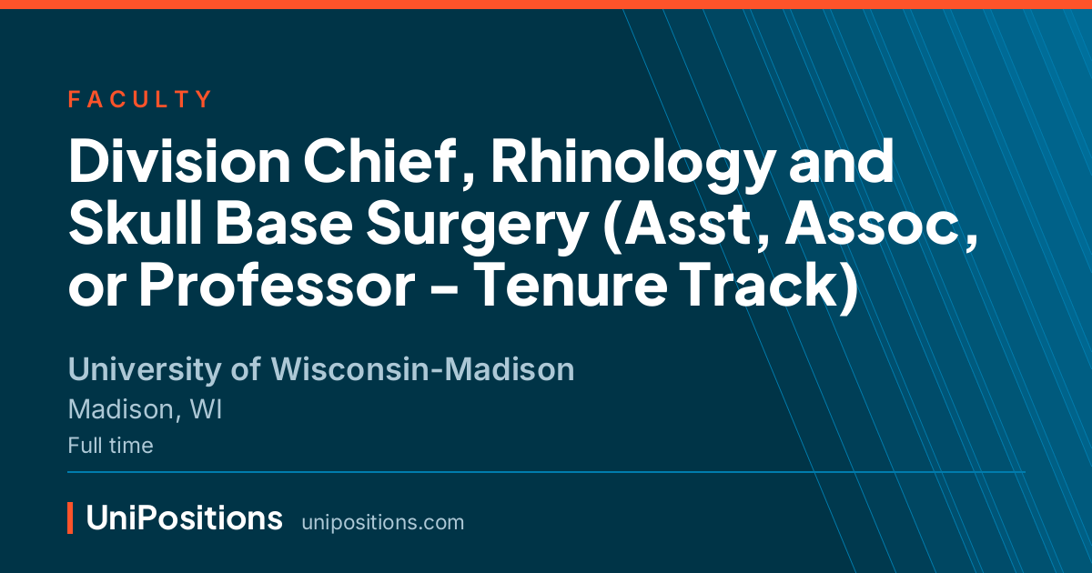 Division Chief, Rhinology and Skull Base Surgery (Asst, Assoc, or Professor - Tenure Track) at University of Wisconsin-Madison, Madison, WI