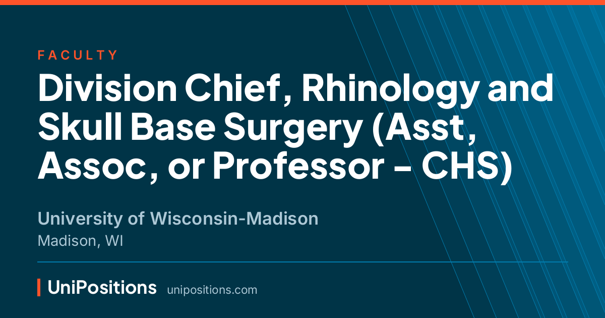 Division Chief, Rhinology and Skull Base Surgery (Asst, Assoc, or Professor - CHS) at University of Wisconsin-Madison, Madison, WI