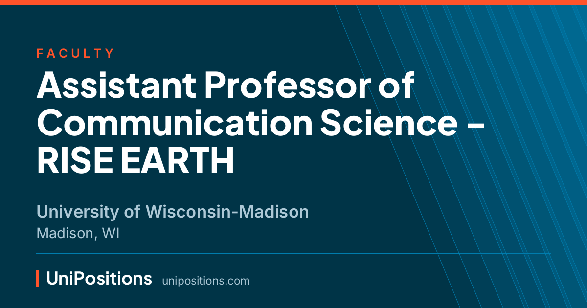 Assistant Professor of Communication Science - RISE EARTH at University of Wisconsin-Madison, Madison, WI