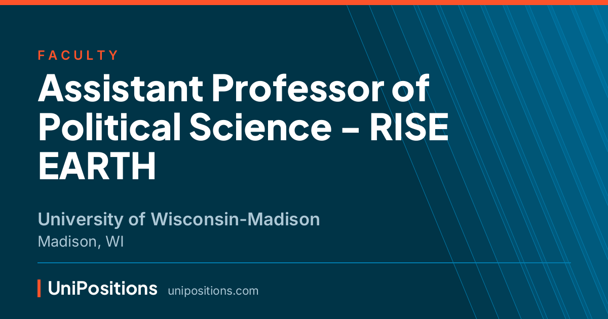 Assistant Professor of Political Science - RISE EARTH at University of Wisconsin-Madison, Madison, WI