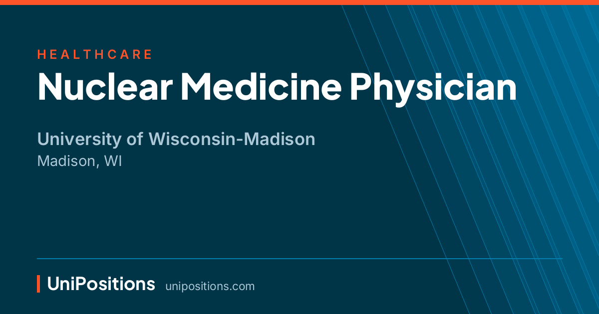 Nuclear Medicine Physician at University of Wisconsin-Madison, Madison, WI