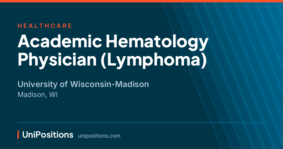 Academic Hematology Physician (Lymphoma) at University of Wisconsin-Madison, Madison, WI