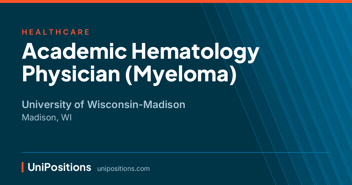 Academic Hematology Physician (Myeloma) at University of Wisconsin-Madison, Madison, WI