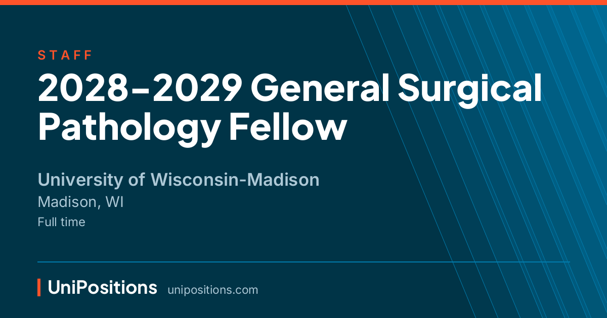 2028-2029 General Surgical Pathology Fellow at University of Wisconsin-Madison, Madison, WI