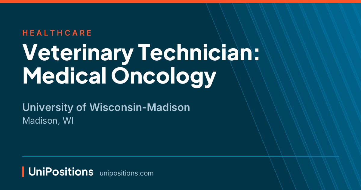 Veterinary Technician: Medical Oncology at University of Wisconsin-Madison, Madison, WI