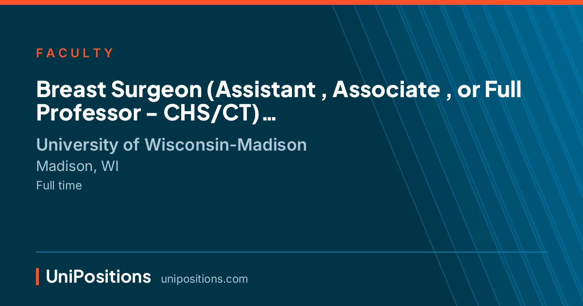 Breast Surgeon  (Assistant , Associate , or Full Professor - CHS/CT) at University of Wisconsin-Madison, Madison, WI