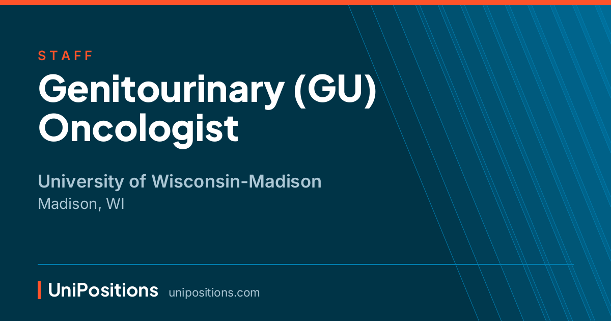 Genitourinary (GU) Oncologist at University of Wisconsin-Madison, Madison, WI