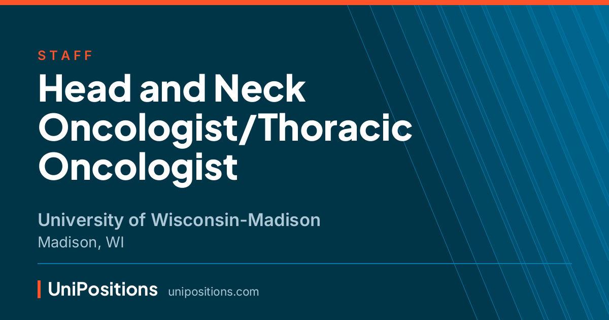 Head and Neck Oncologist/Thoracic Oncologist at University of Wisconsin-Madison, Madison, WI