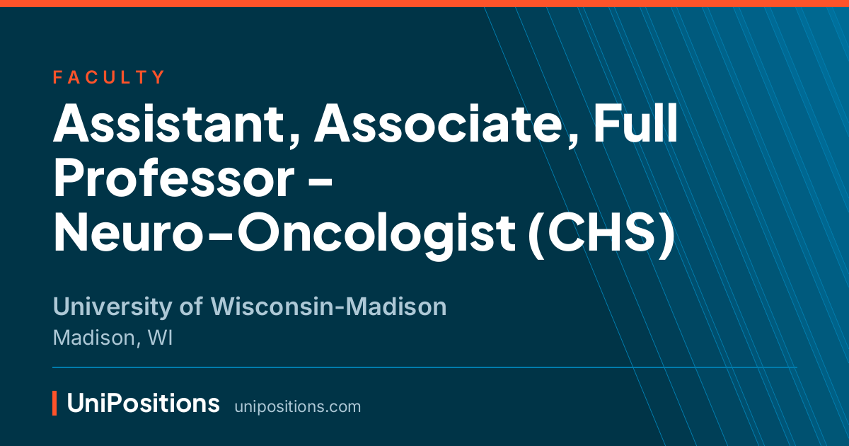 Assistant, Associate, Full Professor - Neuro-Oncologist (CHS) at University of Wisconsin-Madison, Madison, WI