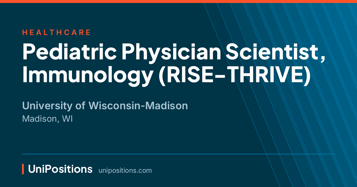 Pediatric Physician Scientist, Immunology (RISE-THRIVE) at University of Wisconsin-Madison, Madison, WI