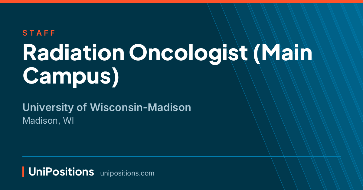 Radiation Oncologist (Main Campus) at University of Wisconsin-Madison, Madison, WI