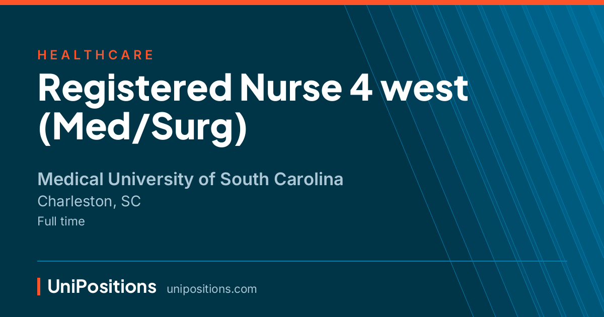 Registered Nurse 4 west (Med/Surg) at Medical University of South Carolina, Charleston, SC