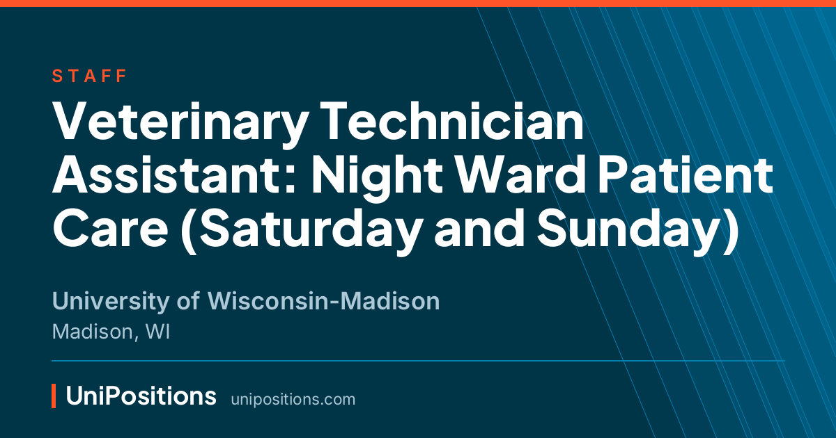 Veterinary Technician Assistant: Night Ward Patient Care (Saturday and Sunday) at University of Wisconsin-Madison, Madison, WI