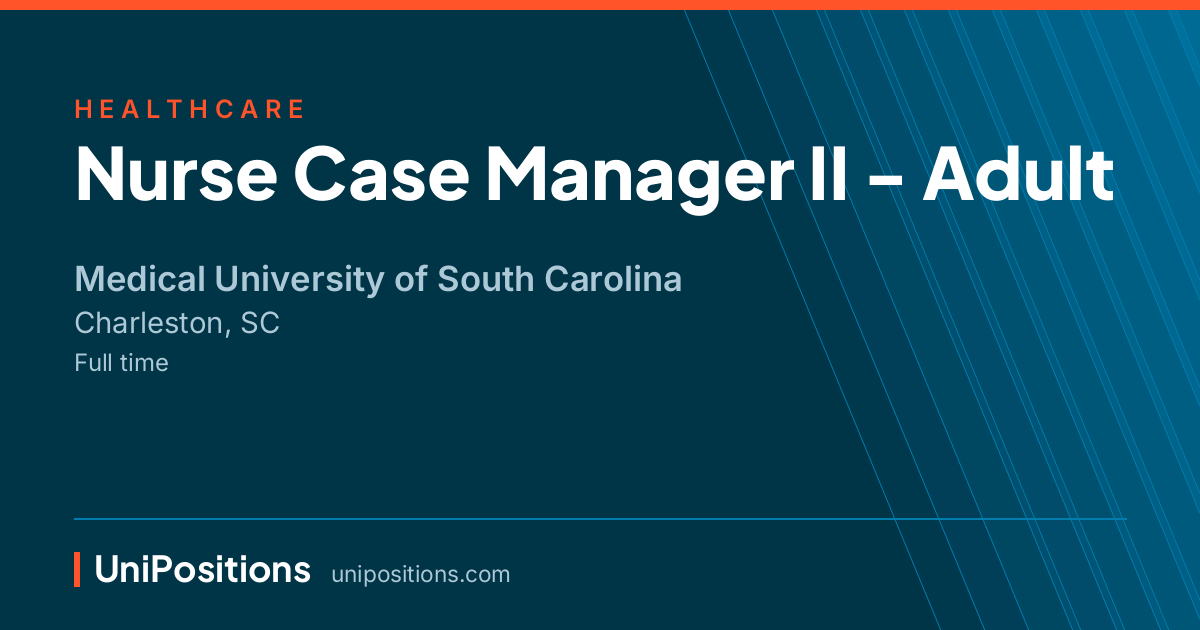 Nurse Case Manager II - Adult at Medical University of South Carolina, Charleston, SC