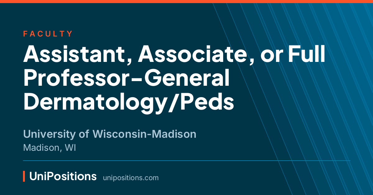 Assistant, Associate, or Full Professor-General Dermatology/Peds at University of Wisconsin-Madison, Madison, WI