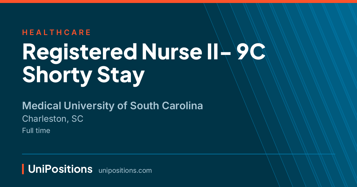 Registered Nurse II- 9C Shorty Stay at Medical University of South Carolina, Charleston, SC