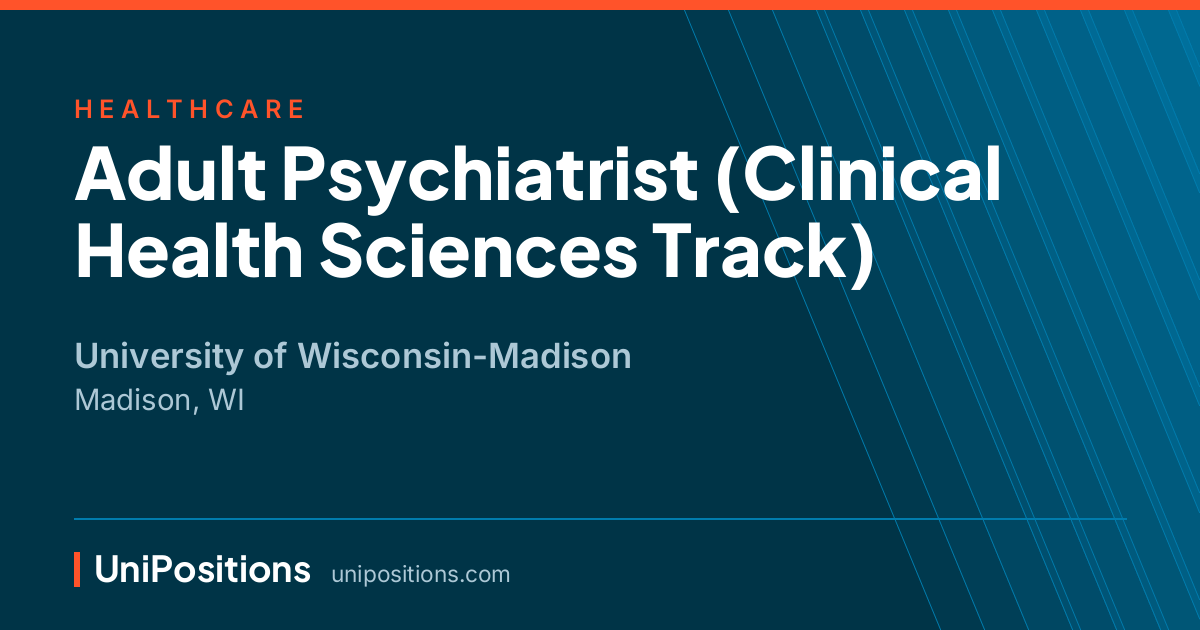 Adult Psychiatrist (Clinical Health Sciences Track) at University of Wisconsin-Madison, Madison, WI