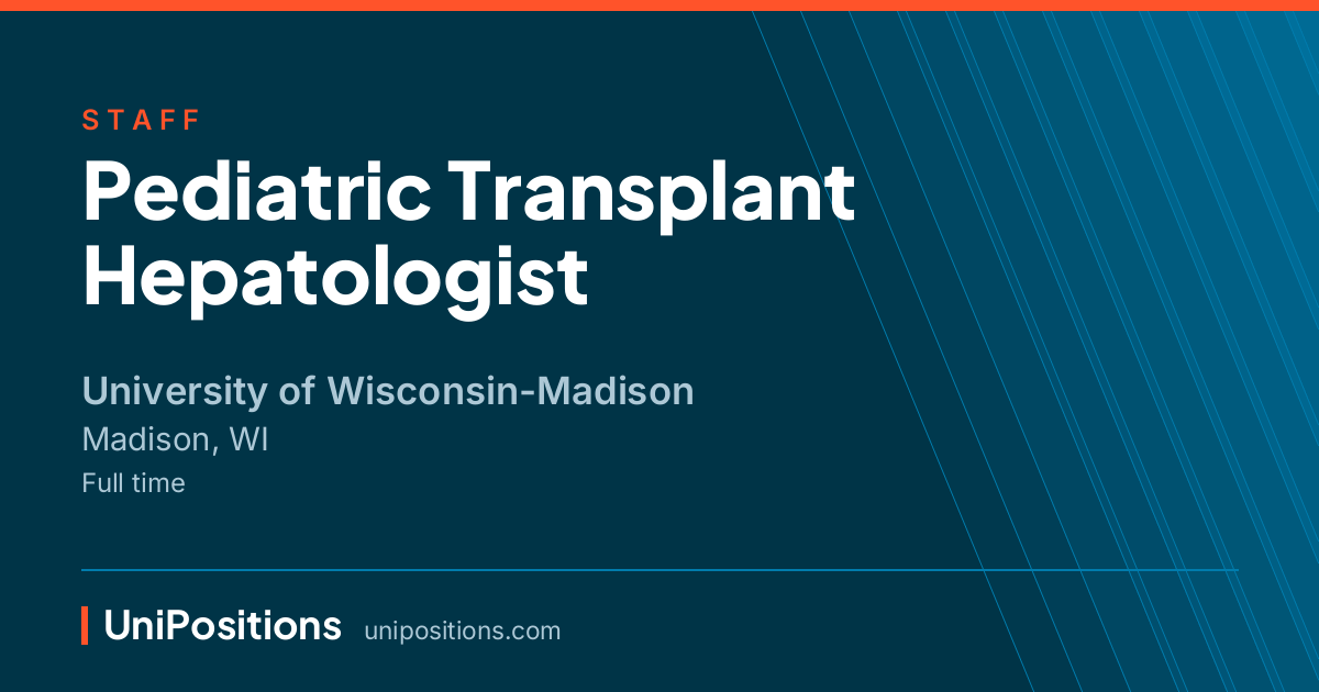 Pediatric Transplant Hepatologist at University of Wisconsin-Madison, Madison, WI