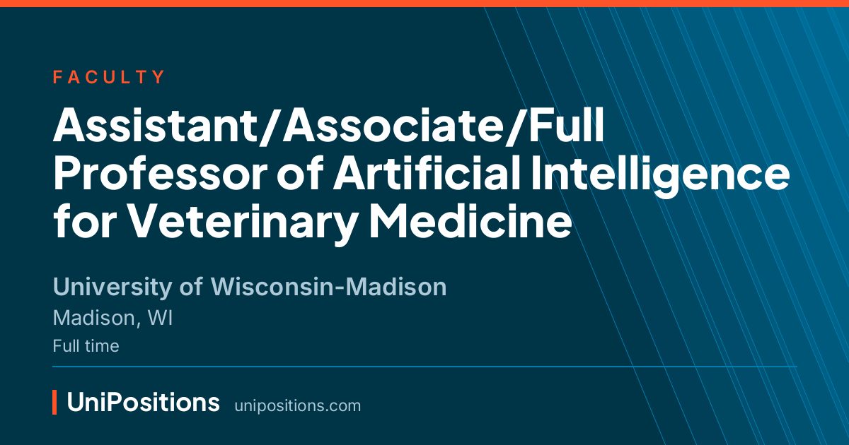 Assistant/Associate/Full Professor of Artificial Intelligence for Veterinary Medicine at University of Wisconsin-Madison, Madison, WI