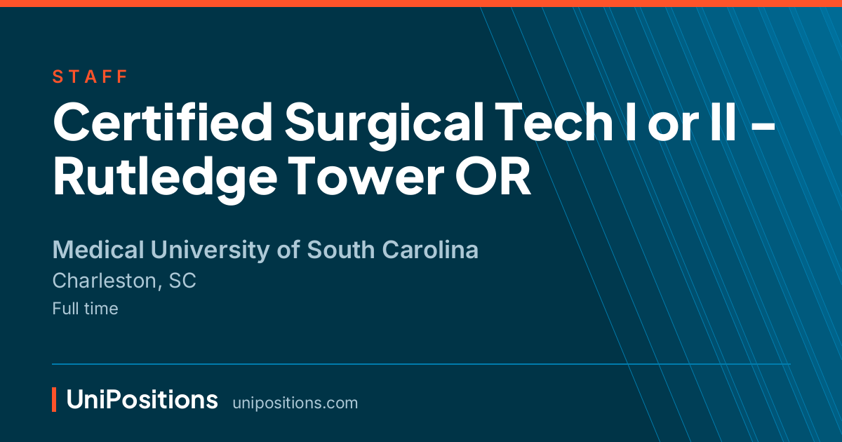 Certified Surgical Tech I or II - Rutledge Tower OR at Medical University of South Carolina, Charleston, SC