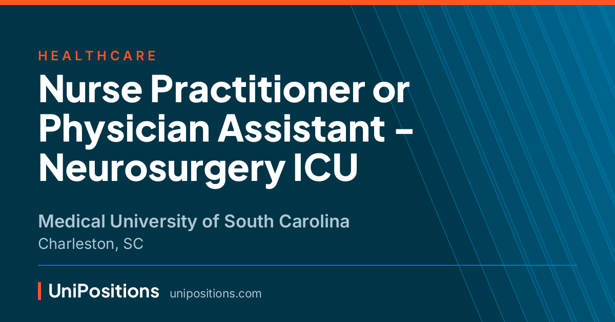 Nurse Practitioner or Physician Assistant - Neurosurgery ICU at Medical University of South Carolina, Charleston, SC