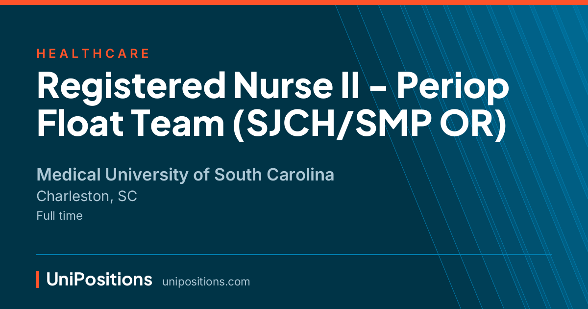 Registered Nurse II - Periop Float Team (SJCH/SMP OR) at Medical University of South Carolina, Charleston, SC