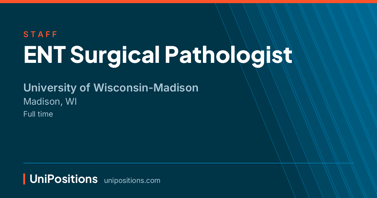 ENT Surgical Pathologist at University of Wisconsin-Madison, Madison, WI
