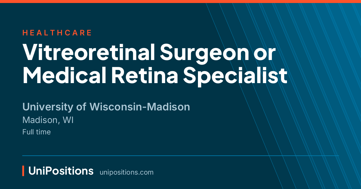 Vitreoretinal Surgeon or Medical Retina Specialist at University of Wisconsin-Madison, Madison, WI
