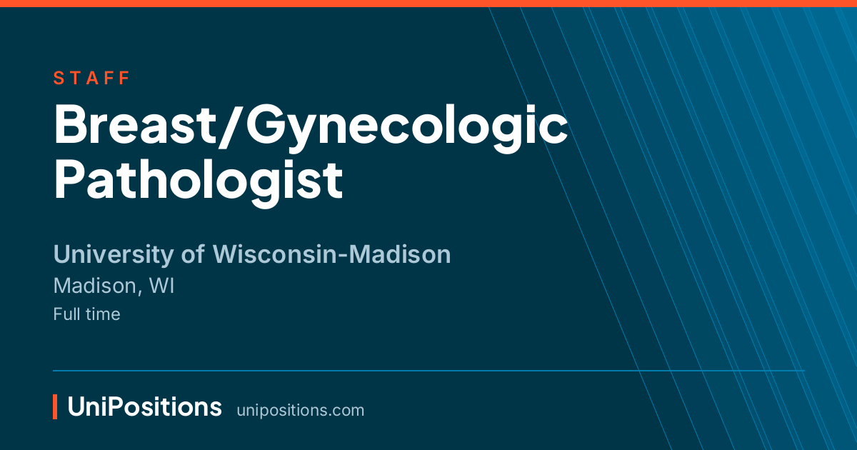 Breast/Gynecologic Pathologist at University of Wisconsin-Madison, Madison, WI
