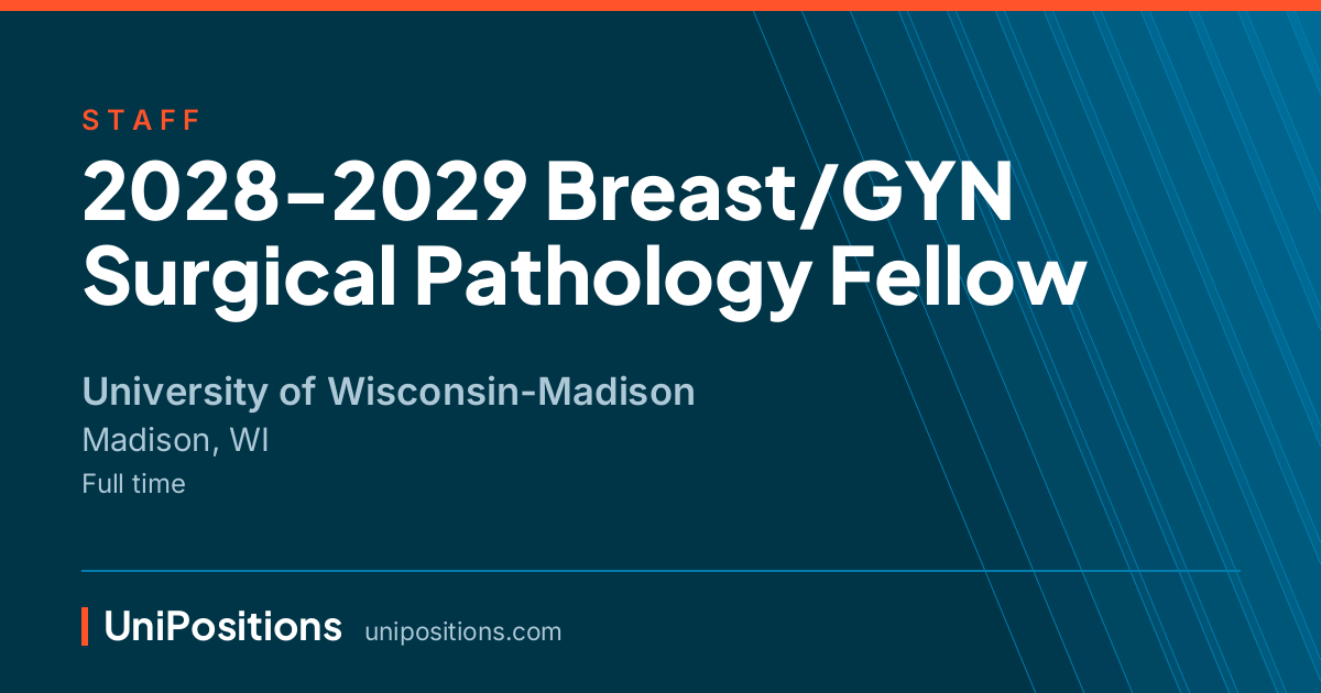 2028-2029 Breast/GYN Surgical Pathology Fellow at University of Wisconsin-Madison, Madison, WI