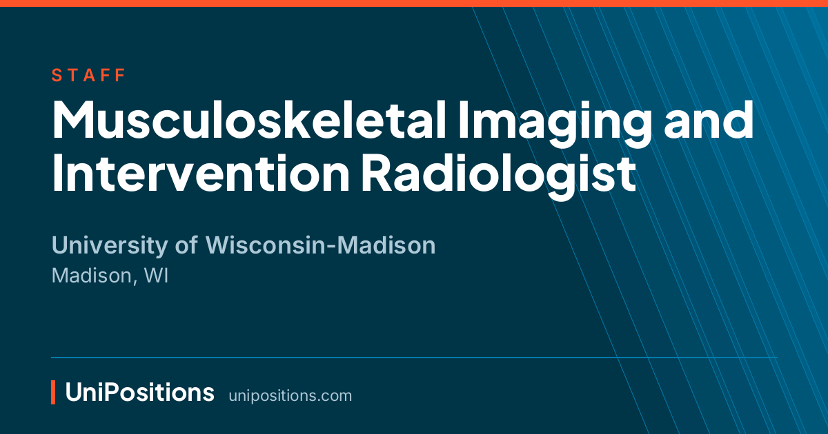 Musculoskeletal Imaging and Intervention Radiologist at University of Wisconsin-Madison, Madison, WI