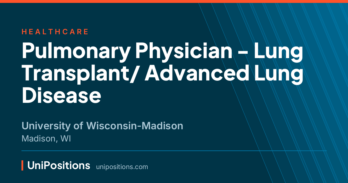 Pulmonary Physician - Lung Transplant/ Advanced Lung Disease at University of Wisconsin-Madison, Madison, WI