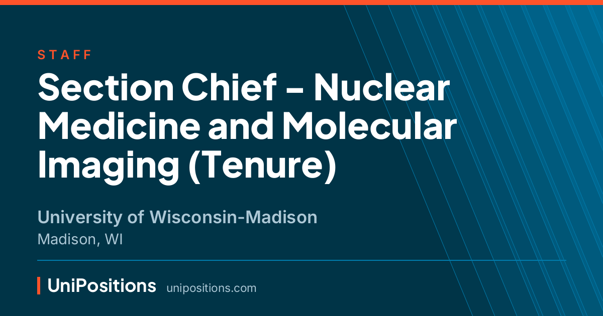 Section Chief - Nuclear Medicine and Molecular Imaging (Tenure) at University of Wisconsin-Madison, Madison, WI