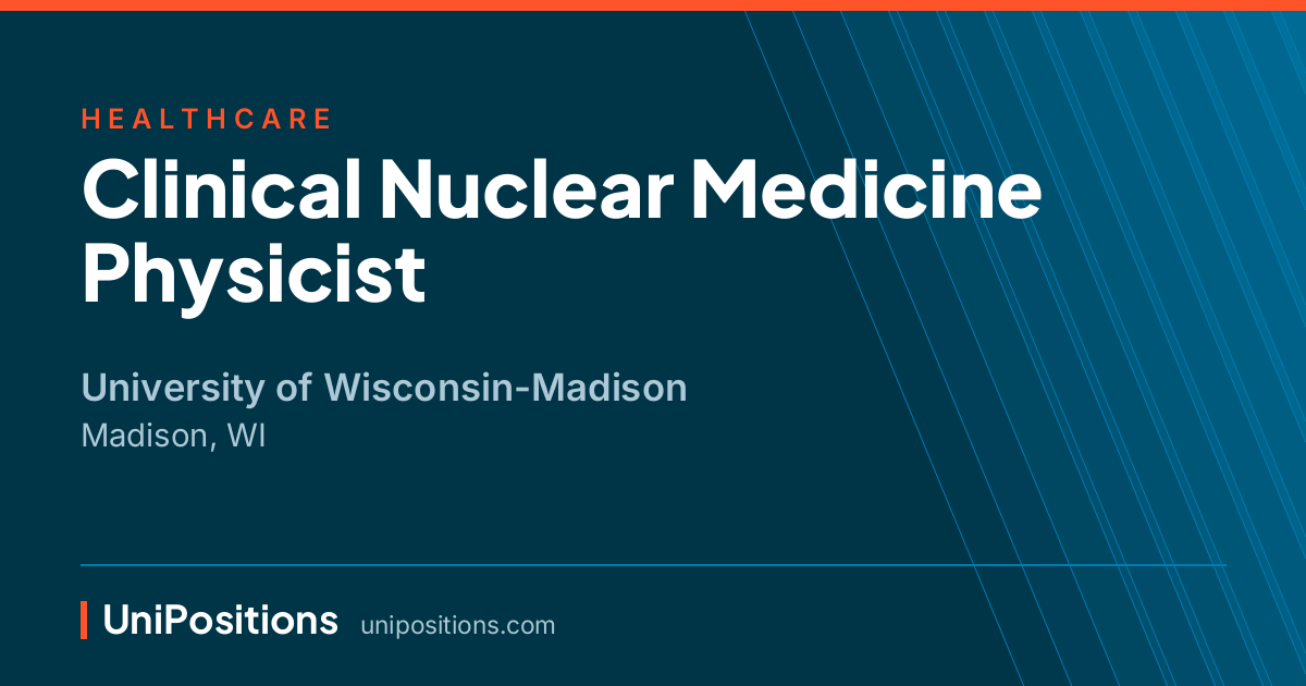 Clinical Nuclear Medicine Physicist at University of Wisconsin-Madison, Madison, WI