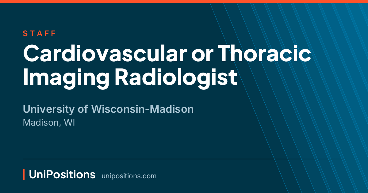 Cardiovascular or Thoracic Imaging Radiologist at University of Wisconsin-Madison, Madison, WI
