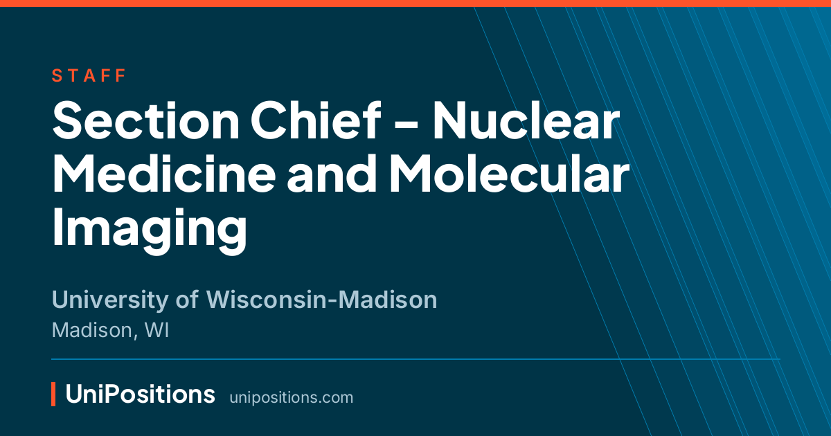 Section Chief - Nuclear Medicine and Molecular Imaging at University of Wisconsin-Madison, Madison, WI