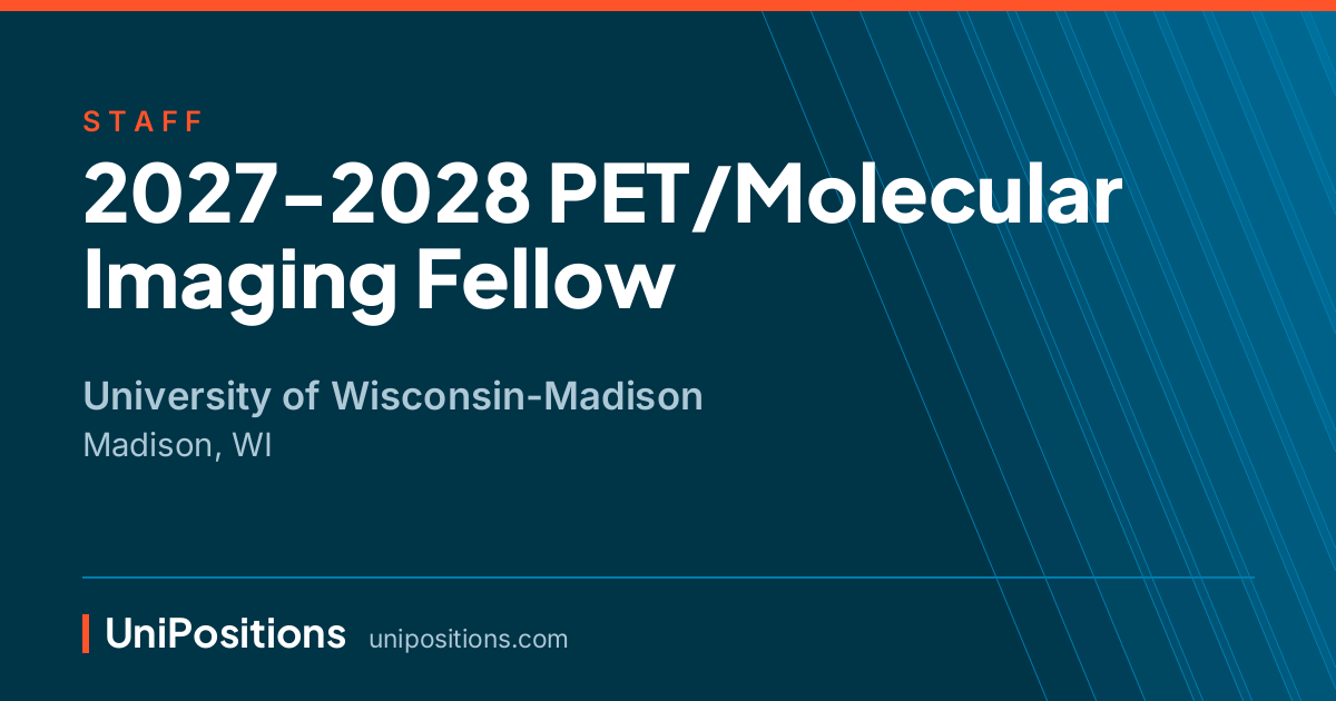 2027-2028 PET/Molecular Imaging Fellow at University of Wisconsin-Madison, Madison, WI