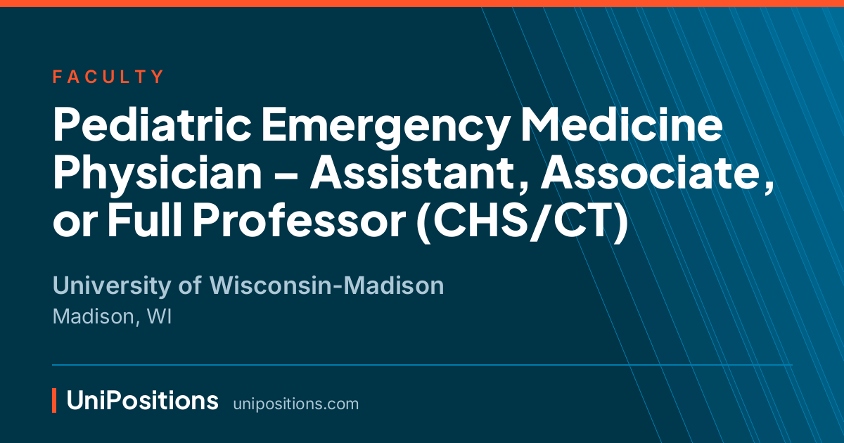 Pediatric Emergency Medicine Physician – Assistant, Associate, or Full Professor (CHS/CT) at University of Wisconsin-Madison, Madison, WI