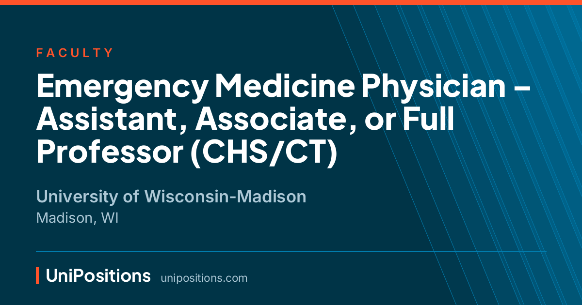 Emergency Medicine Physician – Assistant, Associate, or Full Professor (CHS/CT) at University of Wisconsin-Madison, Madison, WI