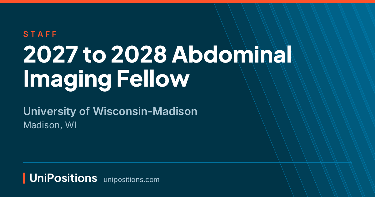 2027 to 2028 Abdominal Imaging Fellow at University of Wisconsin-Madison, Madison, WI