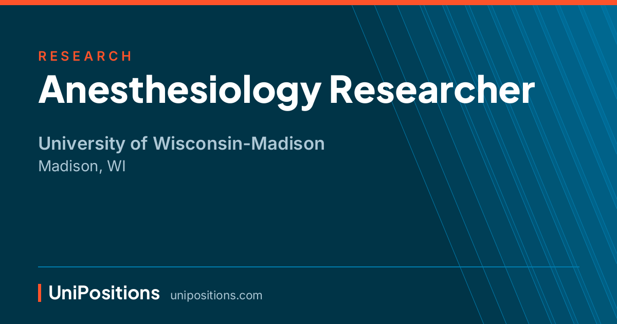 Anesthesiology Researcher at University of Wisconsin-Madison, Madison, WI