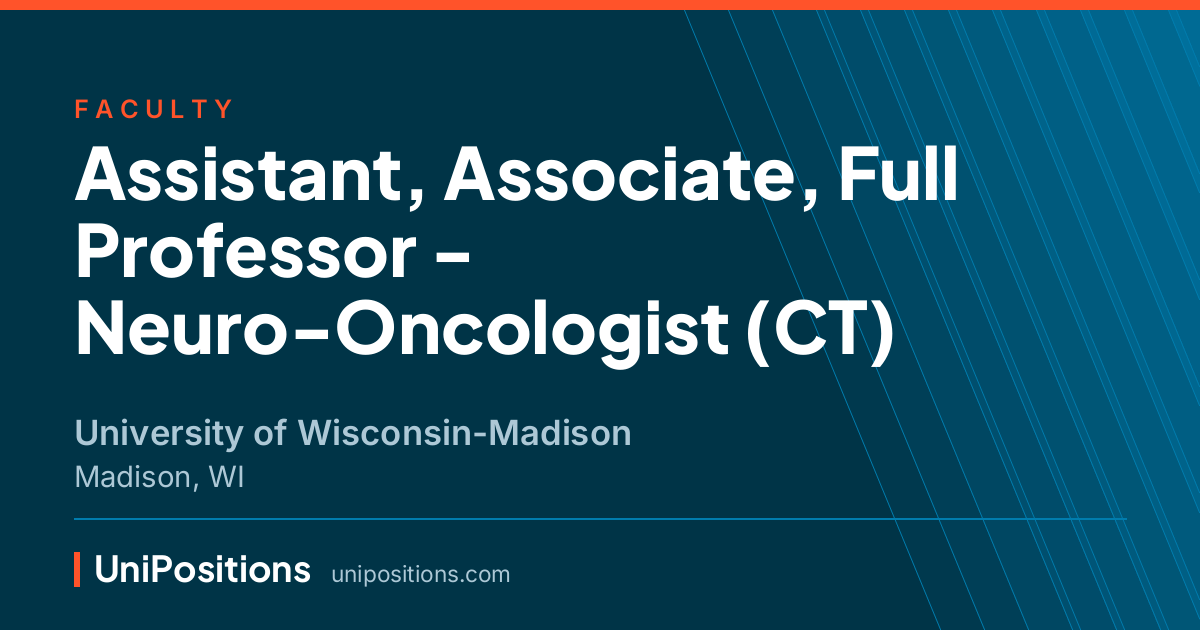 Assistant, Associate, Full Professor - Neuro-Oncologist (CT) at University of Wisconsin-Madison, Madison, WI