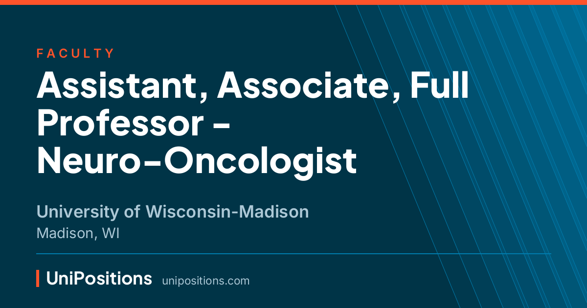 Assistant, Associate, Full Professor - Neuro-Oncologist at University of Wisconsin-Madison, Madison, WI