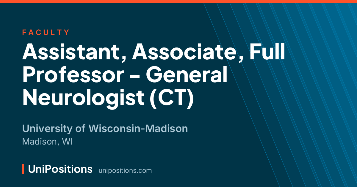 Assistant, Associate, Full Professor - General Neurologist (CT) at University of Wisconsin-Madison, Madison, WI