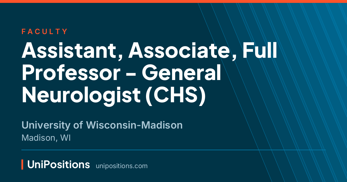 Assistant, Associate, Full Professor - General Neurologist (CHS) at University of Wisconsin-Madison, Madison, WI